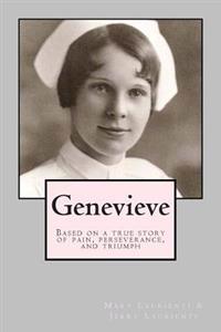 Genevieve: Based on a True Story of Pain, Perseverance, and Triumph