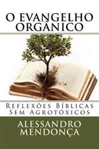 O Evangelho Orgânico: Reflexões Bíblicas Sem Agrotóxicos