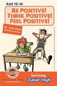 Be Positive! Think Positive! Feel Positive! Surviving Junior High