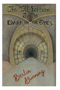 The Ill Fortune To Be Dark In The Eyes