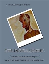 The Devil's Gospel: (Demon Grammaticus reports)