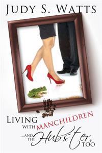 Living with Manchildren...and the Hubster, too