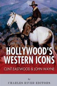 Clint Eastwood & John Wayne: Hollywood's Western Icons