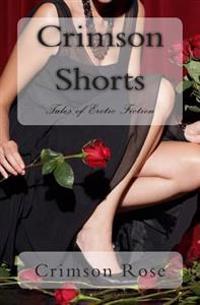 Crimson Shorts: Tales of Erotic Fiction