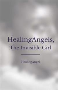 HealingAngels, The Invisible Girl