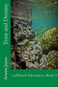 Trust and Destiny: Lefthand Adventures Book 3