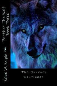 Further The Wolf Book Three: The Journey Continues