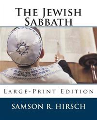 The Jewish Sabbath: Large-Print Edition