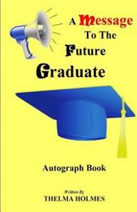 A Message To The Future Graduate