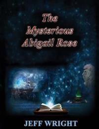 The Mysterious Abigail Rose