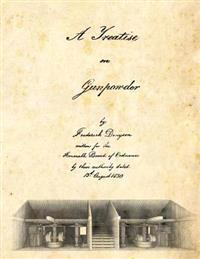 A Treatise on Gunpowder