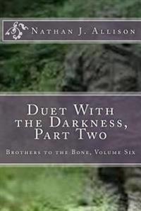 Duet With the Darkness, Part Two