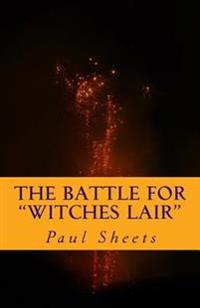 The Battle for "Witches Lair"