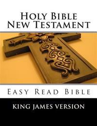 Holy Bible New Testament King James Version: Easy Read Bible