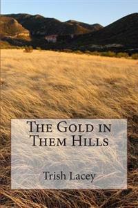 The Gold in Them Hills