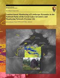 Landsat-based Monitoring of Landscape Dynamics in the National Parks of the Great Lakes Inventory and Monitoring Network (Version 1.0)