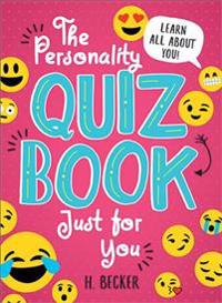 The Personality Quiz Book Just for You: Learn All About You!