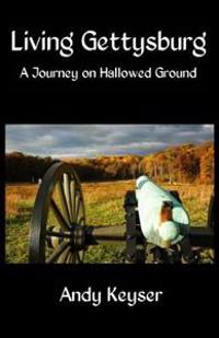 Living Gettysburg: A Journey on Hallowed Ground