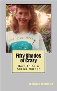 Fifty Shades of Crazy: Born to be a Social Worker