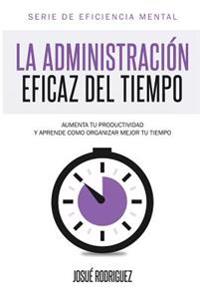 La Administración Eficaz del Tiempo
