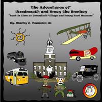 The Adventures of Woodmouth and Moxy the Monkey: Lost in Time at Greenfield Village & Henry Ford Museum