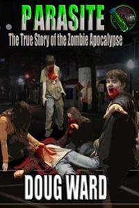 Parasite; The True Story of the Zombie Apocalypse