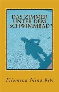 Das Zimmer unter dem Schwimmbad