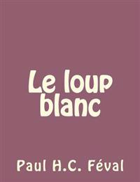 Bokomslag for "Le Loup Blanc"