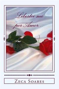 Libertei-me por Amor...