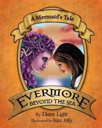 A Mermaid's Tale: Evermore Beyond the Sea