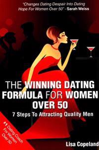 The Winning Dating Formula For Women Over 50: 7 Steps To Attracting Quality Men