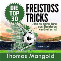 Die Top 30 Freistoss-Tricks: Verdreifache deine Tore aus Standards!