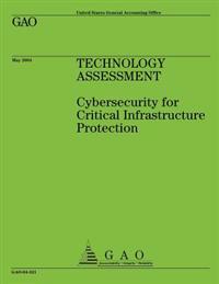 Technology Assessment: Cybersecurity for Critical Infrastructure Protection