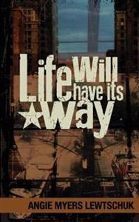 Life Will Have its Way