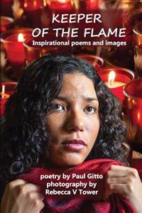 Keeper Of The Flame: Inspirational poems and images