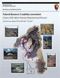 Natural Resource Condition Assessment: Craters of the Moon National Monument and Preserve: Natural Resource Report NPS/UCBN/NRR?2012/602