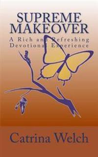 Supreme MakeOver: A Rich and Refreshing Devotional Experience