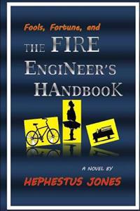 Fools, Fortune, and the Fire Engineer's Handbook