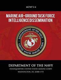 Marine Air-Ground Task Force Intelligence Dissemination