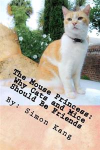 The Mouse Princess: Why Cats and Mice Should Be Friends: This year, cats and mice will finally get along!