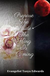 Prepare The Bride The King Is Coming