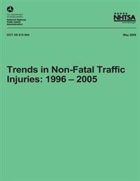 Trends in Non-Fatal Traffic Injuries: 1996 - 2005: NHTSA Technical Report DOT HS 810 944