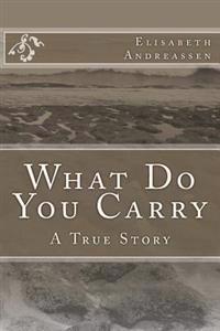 What Do You Carry: A True Story
