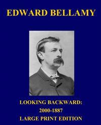 Looking Backward: 2000-1887 - Large Print Edition