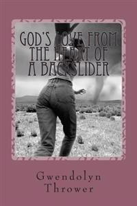 God's Love from the Heart of a Backslider: "He saved me every time."