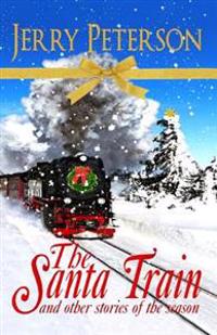 The Santa Train & Other Stories of the Season