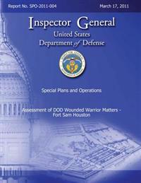 Special Plans and Operations Report No. SPO-2011-004 - Assessment of DOD Wounded Warrior Matters - Fort Sam Houston