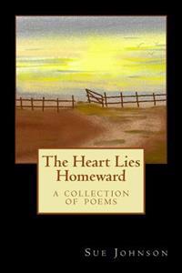 The Heart Lies Homeward