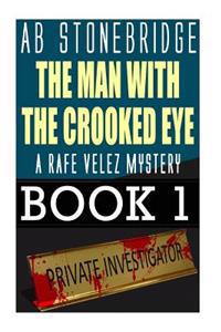 The Man with the Crooked Eye: Rafe Velez Mystery 1