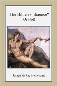 The Bible vs. Science? Or Not!